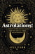 Astrolations! - A unique astrological guide for you and all your relationships