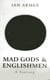 Mad Gods and Englishmen - A Fantasy