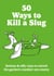 50 Ways to Kill a Slug - Serious and silly ways to outwit or kill the garden's number one enemy