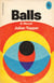 Balls: A Novel