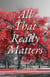 All That Really Matters - A Novel