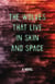 The Wolves that Live in Skin and Space