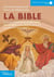 La Bible - Découvrir le contexte, les épisodes, les valeurs et l'actualité de l'ancien et du nouveau testament
