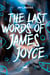 Last Words of James Joyce
