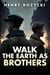 Walk the Earth as Brothers - A Novel