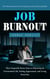 Job Burnout: The Ultimate System for Working Less and Achieving More (Three Impactful Focus Areas to Balancing an Overworked Life, Feeling Appreciated, and Living Stress-free)