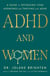 ADHD and Women - A Guide to Optimizing Your Hormones and Thriving with ADHD