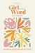Girl and the Word Devotional - 100 Days of Devotions and DIY Crafts