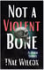 Not a Violent Bone and Other Stories
