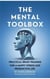 The Mental Toolbox: Practical Brain Training For A Happy Stress-Less Productive Life