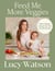 Feed Me More Veggies - Plant-based recipes for the whole family