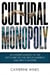 Cultural Monopoly - An Understanding Of The Left's Grip On The Arts In America And Why It Matters