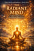 The Radiant Mind - Mind, Matter, and Radiance, #3