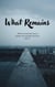 What Remains