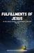 Fulfillment of Jesus: In the Law of Moses, the Prophets, and the Psalms