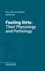 Fasting Girls - Their Physiology and Pathology