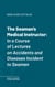 The Seaman's Medical Instructor - In a Course of Lectures on Accidents and Diseases Incident to Seamen