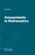 Amusements in Mathematics