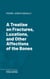 A Treatise on Fractures, Luxations, and Other Affections of the Bones
