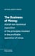 The Business of Mining - A brief non-technical exposition of the principles involved in the profitable operation of mines