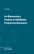 An Elementary Course in Synthetic Projective Geometry