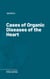 Cases of Organic Diseases of the Heart