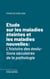 Etude sur les maladies éteintes et les maladies nouvelles - L'histoire des évolutions séculaires de la pathologie