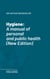 Hygiene - a manual of personal and public health (New Edition)