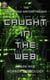The Butchered Writers Present: Caught In The Web - The Butchered Writers Present
