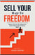 Sell Your Way To Freedom : Master The Art Of Selling And Never Worry About Money Again