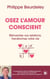 Osez l'amour conscient - Réinventez vos relations, transformez votre vie