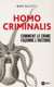Homo Criminalis : Comment le crime façonne l'Histoire