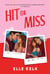 Hit or Miss - A Novel