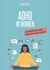 ADHD in Women - Living Well With Attention deficit Disorders, with or without Hyperactivity