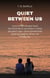 The Quiet Between Us