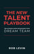 The New Talent Playbook: The Ultimate Guide for Building your Dream Team