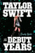 Taylor Swift: The Debut Years