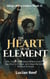 The Heart of the Element: A BL Tragic Romantasy Where Love Dies, Sacrifice Is Chosen, and Hope Remains—Without Promise - Wings of the Unborn, #3