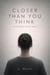 Closer Than You Think