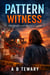 Pattern Witness : A Psychological Thriller Where Patterns Expose the Truth - Neurodiverse Psychological Thriller, #5