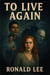 To Live Again