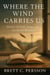 Where the Wind Carries Us: Stories of Grief, Hope, and the Roads Between