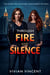 Through Fire and Silence - Through Fire Series, #1