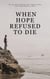 When Hope Refused To Die