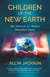 Children of the New Earth - How Starseeds Are Shaping Humanity's Future