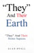 "They" And Their Earth: "They" And Their Homo Sapiens