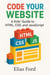 Code Your Own Website: A Kids' Guide to HTML, CSS, and JavaScript