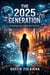 The 2025 Generation: Growing Up Inside the Future - Gen Z Series