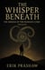 The Whisper Beneath - The Whisper Series, #4