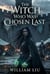 The Witch Who Was Chosen Last